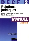 Paulette Bauvert et Nicole Siret - Relations juridiques DECF 2 Manuel - Travail, Protection sociale, Crédit, Pénal, Contentieux, Edition 2006/2007.