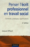 Jacques Riffault - Penser l'écrit professionnel en travail social.