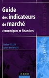 Stefan Keller et Julien Browaeys - Guide des indicateurs de marché - Economiques et financiers.