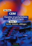 Alain Charoy - CEM Parasites et perturbations des électroniques - Tome 2, Terres, masses, câblages.