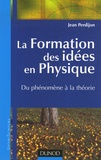 Jean Perdijon - La Formation des idées en Physique - Du phénomène à la théorie.