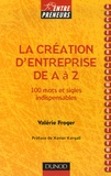 Valérie Froger - La création d'entreprise de A à Z - 100 mots et sigles indispensables.