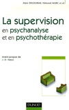 Alain Delourme et Edmond Marc - La supervision en psychanalyse et en psychothérapie.