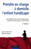 Daniel Terral et Maurice Bonetti - Prendre en charge à domicile l'enfant handicap - Les SESSAD (services d'éducation spéciale et de soins à domicile).