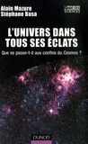 Alain Mazure - L'Univers dans tous ses éclats - Que se passe-t-il aux confins du Cosmos ?.