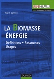 Alain Damien - La Biomasse énergie - Définitions-Ressources-Usages.