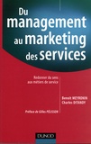 Benoît Meyronin et Charles Ditandy - Du management au marketing des services - Redonner du sens aux métiers de service.