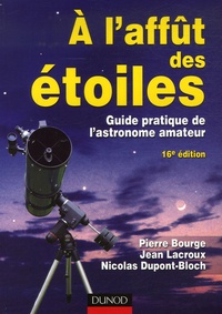 Pierre Bourge et Jean Lacroux - A l'affût des étoiles - Guide pratique de l'astronome amateur.