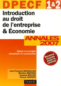 Jean-François Bocquillon et Martine Mariage - Introduction au droit de l'entreprise et Economie DPECF 1e et 2e - Annales DPECF 1 et 2 Corrigés commentés.