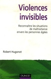 Robert Hugonot - Violences invisibles - Reconnaître les situations de maltraitance envers les personnes âgées.