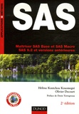 Hélène Kontchou Kouomegni et Olivier Decourt - SAS - Maîtriser SAS Base et SAS Macro, SAS 9.2 et versions antérieures.
