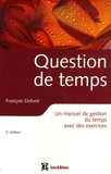 François Delivré - Question de temps - Un manuel de gestion du temps avec des exercices.
