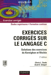 Clovis-L Tondo et Scott-E Gimpel - Exercices corrigés sur le langage C - Solutions des exercices du Kernighan et Ritchie.