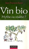 Jean-François Bazin - Le Vin bio - Mythe ou réalité ?.