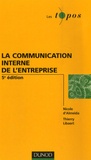 Thierry Libaert et Nicole d' Almeida - La communication interne de l'entreprise.