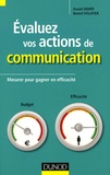 Assaël Adary et Benoît Volatier - Evaluez vos actions de communication - Mesurer pour gagner en efficacité.