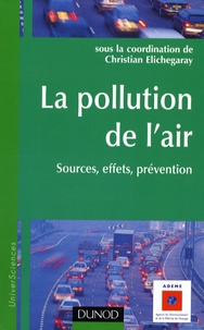 Christian Elichegaray - La pollution de l'air - Sources, effets, prévention.