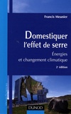 Francis Meunier - Domestiquer l'effet de serre - Energies et changement climatique.