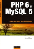 Larry Ullman - PHP 6 et MySQL 5 - Créez des sites Web dynamiques.
