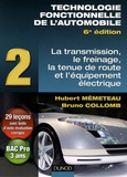 Hubert Mèmeteau et Bruno Collomb - Technologie fonctionnelle de l'automobile - Tome 2, Transmission, freinage, tenue de route et équipement électrique.