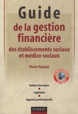 Pierre Paucher - Guide de la gestion financière des établissements sociaux et médico-sociaux - Notions théoriques, législation, approche professionnelle.