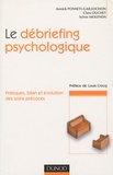 Annick Ponsetti-Gaillochon et Clara Duchet - Le débriefing psychologique - Pratique, bilan et évolution des soins.