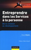 Pascal Chauvin - Entreprendre dans les services à la personne : de la création au développement - De la création au développement.