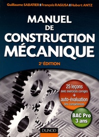 Guillaume Sabatier et François Ragusa - Manuel de construction mécanique - Bac Pro 3 ans.