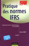 Robert Obert - Pratique des normes IFRS - Comparaison avec les règles françaises et les US GAAP.