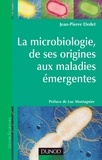 Jean-Pierre Dedet - La microbiologie, de ses origines aux maladies émergentes.