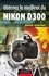 Jérôme Geoffroy - Obtenez le meilleur du Nikon D300.