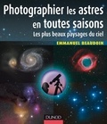 Emmanuel Beaudoin - Photographier les astres en toutes saisons - Les plus beaux paysages du ciel.