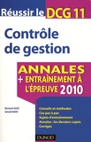 Bernard Augé et Gérald Naro - Réussir le DCG 11 Contrôle de gestion - Annales Entraînement à l'épreuve 2010.