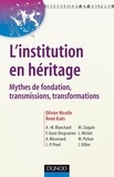 Olivier Nicolle et René Kaës - L'institution en héritage - Mythes de fondation, transmissions, transformations.