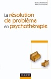 Rollon Poinsot et Pascal Antoine - La résolution de problème en psychothérapie.