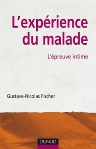 Gustave-Nicolas Fischer - L'expérience du malade - L'épreuve intime.