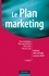 Nathalie Van Laethem et Laurence Body - Le plan marketing - 2ème édition - Plan stratégique - Plan opérationnel - Plan marketing client- Plan de crise.