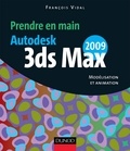 François Vidal - Autodesk 3ds MAX 2009 - Modélisation et animation.