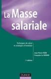 Jean-Pierre Taïeb et Françoise Le Huerou - La masse salariale - 3e éd. - Techniques de calcul et stratégies d'évolution.