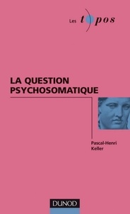 Pascal-Henri Keller - La question psychosomatique.