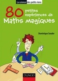 Dominique Souder - 80 petites expériences de maths magiques.