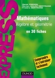 Daniel Fredon et Myriam Maumy-Bertrand - Mathématiques L1/L2 : Algèbre/Géométrie - en 30 fiches.