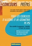 Philippe Chateaux et El Haj Laamri - Tous les exercices d'Algèbre et de Géométrie PC-PSI - Pour assimiler le programme, s'entraîner et réussir son concours.