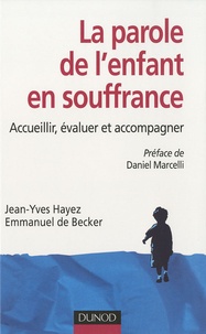 Jean-Yves Hayez et Emmanuel de Becker - La parole de l'enfant en souffrance - Accueillir, évaluer et accompagner.