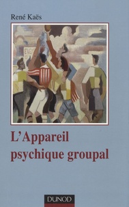 René Kaës - L'appareil psychique groupal.