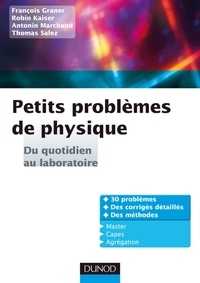 François Graner et Robin Kaiser - Petits problèmes de physique - Du quotidien au laboratoire.