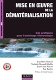Jean-Marc Rietsch et Nathalie Morand-Khalifa - Mise en oeuvre de la dématérialisation - Cas pratiques pour l'archivage électronique.