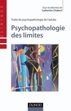 Catherine Chabert - Psychopathologie des limites - Traité de psychopathologie de l'adulte.