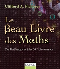 Clifford A. Pickover - Le Beau Livre des Maths - De Pythagore à la 57e dimension.