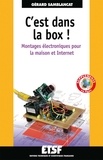 Gérard Samblancat - C'est dans la box ! Montages électroniques pour la maison et Internet.